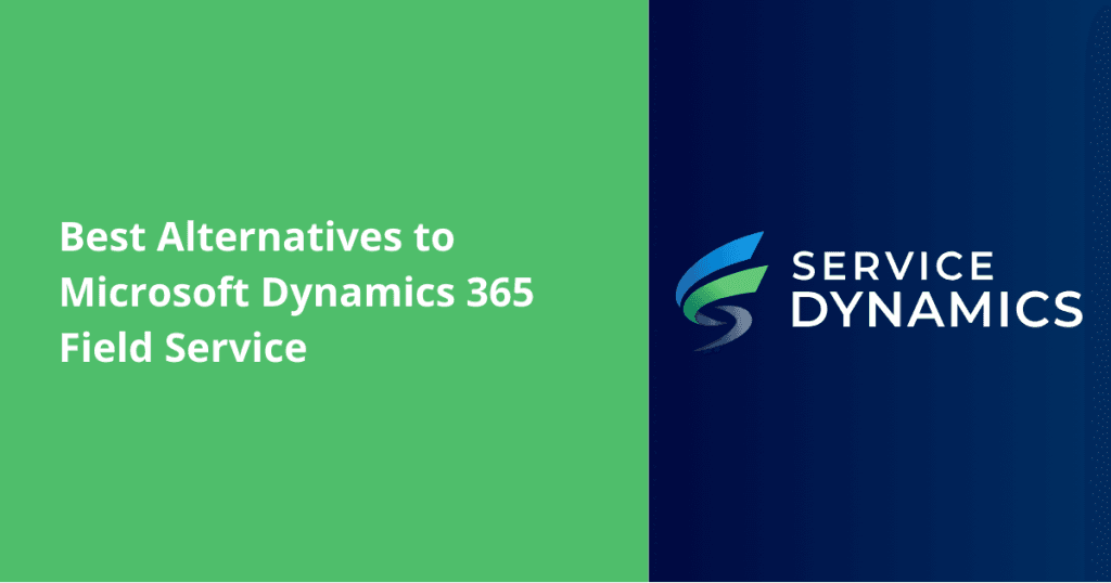 Dynamics 365 Field Service Alternatives