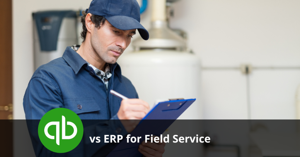 Quickbooks vs ERP for Field Service